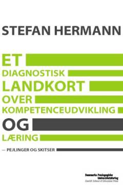 Et diagnostisk landkort over kompetenceudvikling og læring : pejlinger og skitser