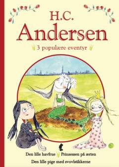 H.C. Andersen. Bind 1 : 3 populære eventyr
