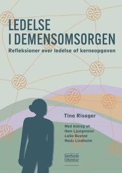 Ledelse i demensomsorgen : refleksioner over ledelse af kerneopgaven
