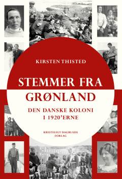Stemmer fra Grønland : den danske koloni i 1920'erne