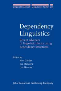 Dependency linguistics : recent advances in linguistic theory using dependency structures