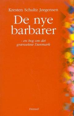 De nye barbarer : en bog om det grænseløse Danmark