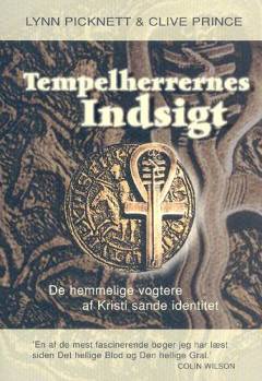 Tempelherrernes indsigt : de hemmelige vogtere af Kristi sande identitet
