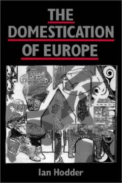 The domestication of Europe : structure and contingency in neolithic societies