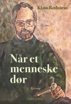 Når et menneske dør : et essay
