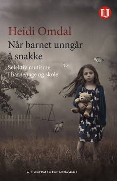 Når barnet unngår å snakke : selektiv mutisme i barnehage og skole