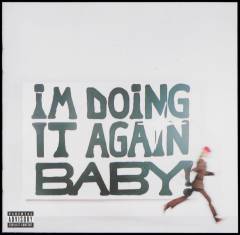 I'm doing it again baby