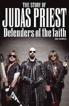 The story of Judas Priest : defenders of the faith