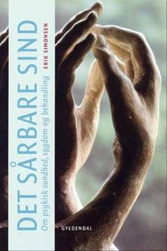 Det sårbare sind : om psykisk sundhed, sygdom og behandling