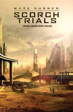 The Scorch trials : official graphic novel prelude
