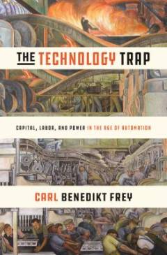 The technology trap : capital, labor, and power in the age of automation