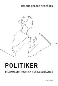 Politiker : dilemmaer i politisk repræsentation