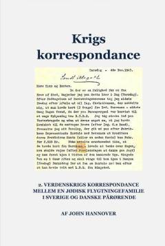Krigs korrespondance : 2. verdenskrigs korrespondance mellem en jødisk flygtningefamilie i Sverige og danske pårørende