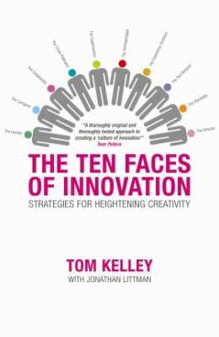 The ten faces of innovation : IDEO's strategies for beating the devil's advocate & driving creativity throughout your organization