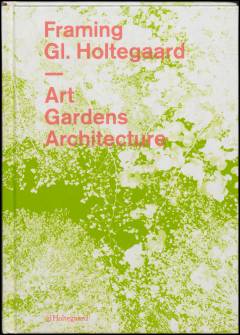 Framing Gammel Holtegaard - art, gardens, architecture