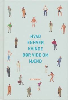 Hvad enhver kvinde bør vide om mænd