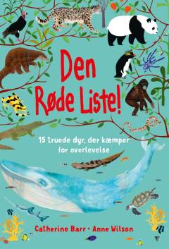 Den røde liste! : 15 truede dyr, der kæmper for overlevelse