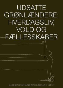 Udsatte grønlændere - hverdagsliv, vold og fællesskaber