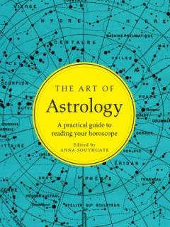 The art of astrology : a practical guide to reading your horoscope