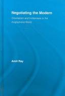 Negotiating the modern Orientalism and Indianness in the Anglophone world