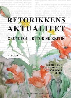 Retorikkens aktualitet : grundbog i retorisk kritik