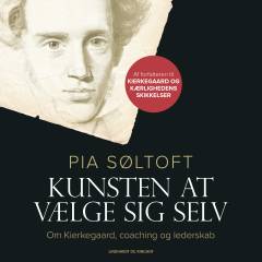Kunsten at vælge sig selv : om Kierkegaard, coaching og lederskab