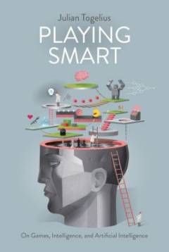 Playing smart : on games, intelligence and artificial intelligence