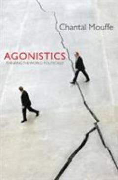 Agonistics : thinking the world politically