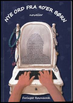 Nye ord fra 90'er-børn : noveller skrevet af unge mellem 12 og 15 år : på Faaborg-Midtfyn bibliotekernes forfatterskole