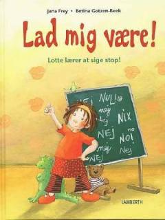 Lad mig være! : Lotte lærer at sige stop