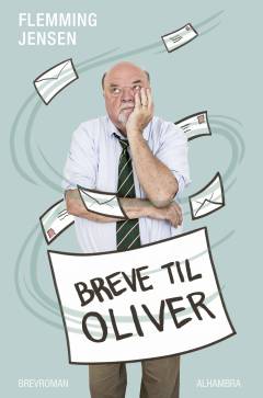 Breve til Oliver : en farfars breve til sit barnebarn om generationer og køn : brevroman