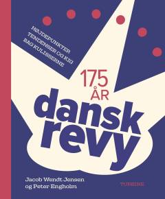 Dansk revy 175 år : højdepunkter, tendenser og kig bag kulisserne