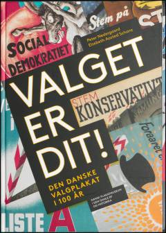 Valget er dit! : den danske valgplakat i 100 år