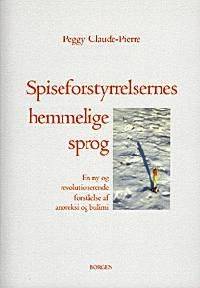 Spiseforstyrrelsernes hemmelige sprog : en ny revolutionerende forståelse af anoreksi og bulimi