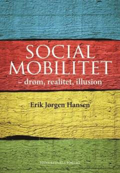 Social mobilitet : drøm, realitet, illusion