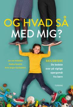 Og hvad så med mig? : skilsmisse - de bedste svar på vigtige spørgsmål fra børn