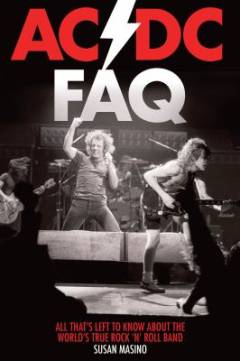 AC/DC FAQ : all that's left to know about the world's true rock 'n' roll band