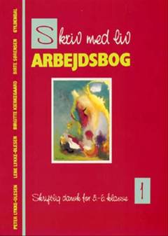 Skriv med liv -- Arbejdsbog : skriftlig dansk for 5.-6. klasse. Bind 1