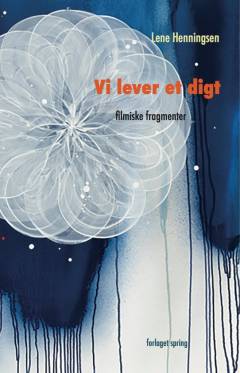 Vi lever et digt : filmiske fragmenter
