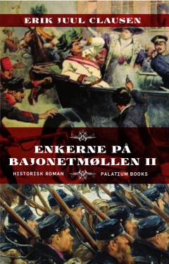 Enkerne på bajonetmøllen. Bind  2 : To familiers liv i krig og fred fra 1885 til 1915
