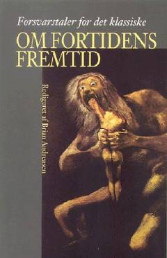 Om fortidens fremtid : forsvarstaler for det klassiske
