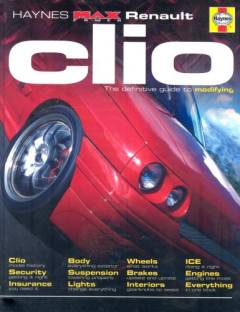 Renault Clio : the definitive guide to modifying
