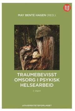 Traumebevisst omsorg i psykisk helsearbeid : fra et tilknytningsteoretisk perspektiv