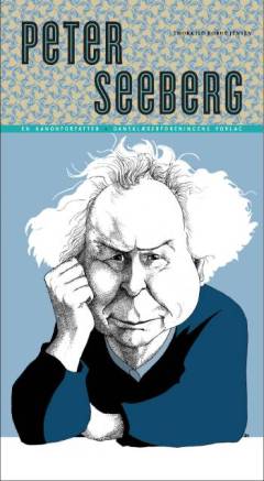 Peter Seeberg : portræt af forfatteren og forfatterskabet