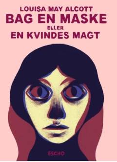 Bag en maske eller En kvindes magt
