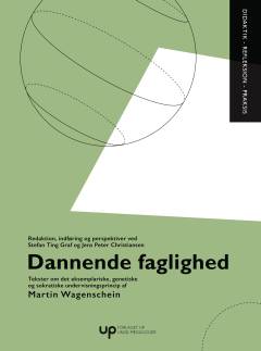 Dannende faglighed : tekster om det eksemplariske, genetiske og sokratiske undervisningsprincip