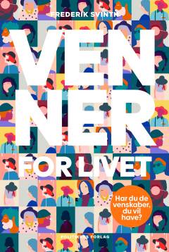 Venner for livet : har du de venskaber, du vil have?