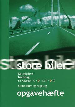 Køreskolens teoribog, store biler og vogntog : kategori C, D, C/E, D/E -- Opgavehæfte