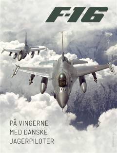 F-16 : på vingerne med danske jagerpiloter
