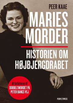 Maries morder : historien om Højbjergdrabet